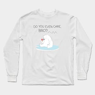 Polar Bear - Do you even care, bro? Long Sleeve T-Shirt